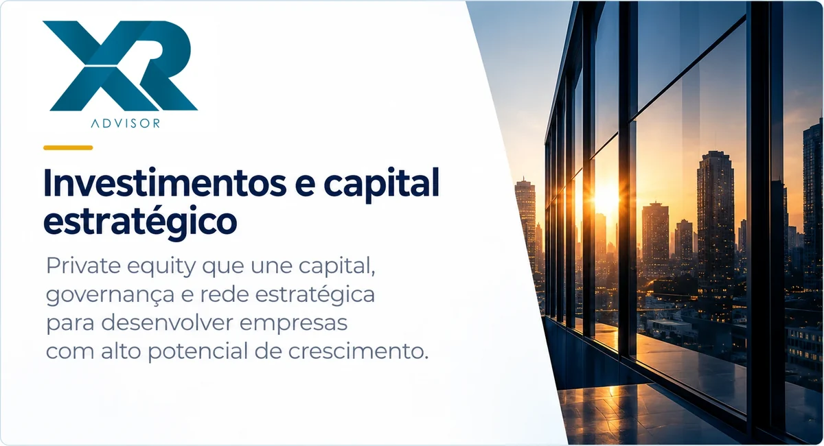 XR Advisor: investimentos e capital estratégico. Private equity que une capital, governança e rede estratégica para desenvolver empresas com alto potencial de crescimento.